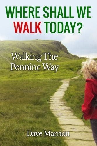 Where Shall We Walk Today?: Walking The Pennine Way
