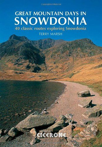 Great Mountain Days in Snowdonia: 40 Classic Routes Exploring Snowdonia
