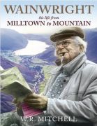 Wainwright : his life from milltown to mountain